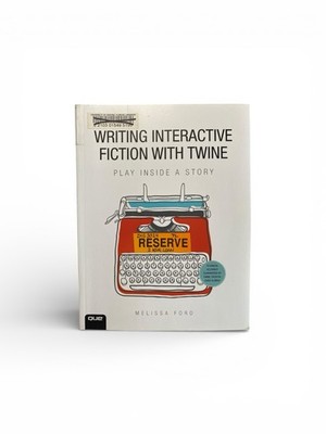 Writing Interactive Fiction with Twine by Melissa Ford (2016, Trade Paperback)