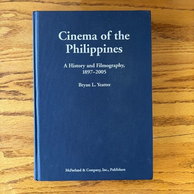 Bryan L. Yeatter - Cinema of the Philippines: A History and Filmography, 1897-20