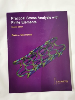 Practical Stress Analysis with Finite Elements (2nd Edition)