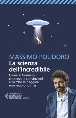 La scienza dell incredibile. Come si formano credenze e convinzio