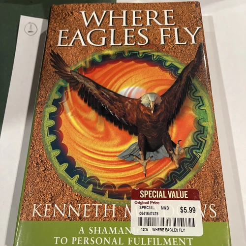 Where Eagles Fly : A Shamanic Way to Personal Fulfilment by Kenneth Meadows...
