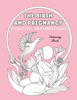 BIRTH AND PREGNANCY POSITIVE AFFIRMATIONS colouring book: colouring book, DAVEY,