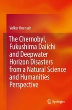 Chernobyl, Fukushima Daiichi and Deepwater Horizon Disasters from a Natural S...