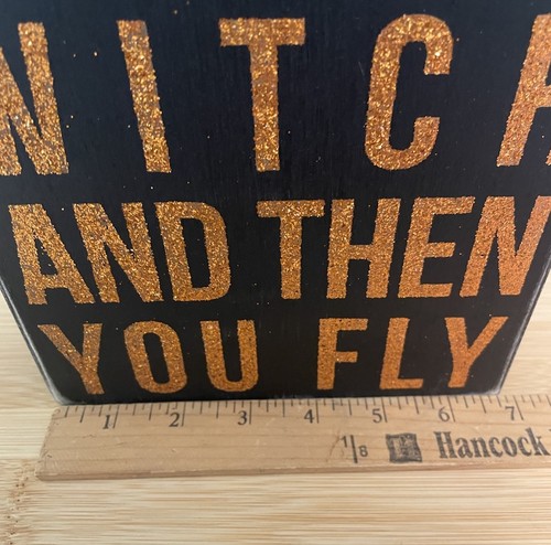 “Life Is A Witch & Then You Fly” Glitter Wooden Sign Halloween Decoration 8”x7” - Picture 5 of 6