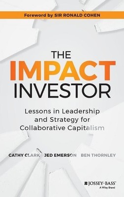 Ben Thornley Cathy Clark Jed Emerson The Impact Investor (Gebundene Ausgabe)