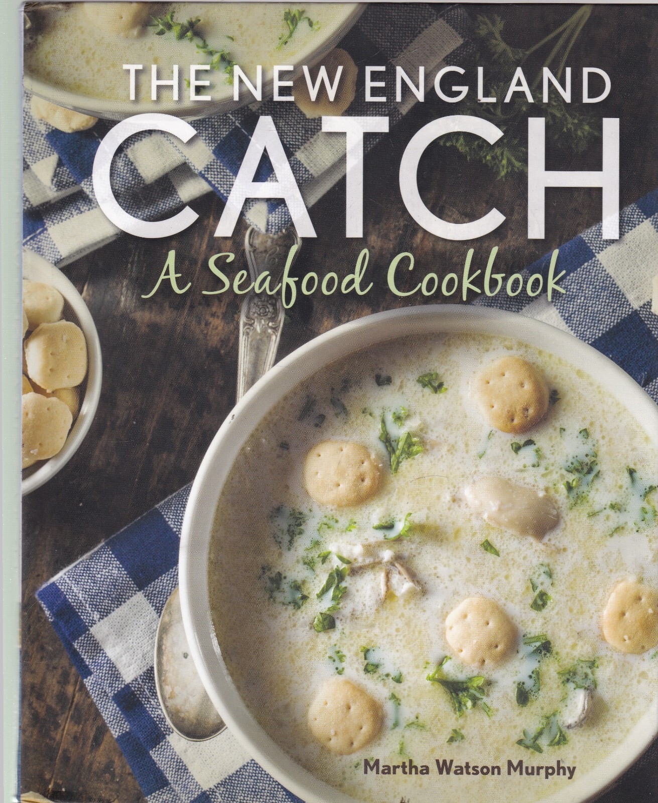 The New England Catch: A Seafood Cookbook by Martha Watson Murphy Hardcover New