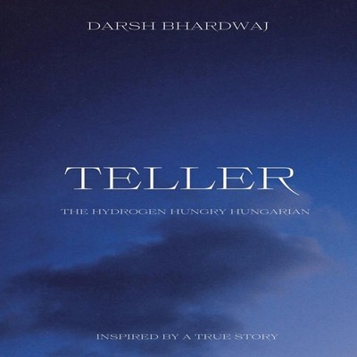 Teller The Hydrogen Hungry Hungarian Darsh Bhardwaj Paperback Dra