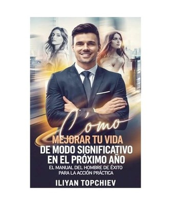 Cómo Mejorar Tu Vida de Modo Significativo en el Próximo Año [Pickup Artist],