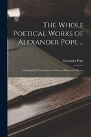 Alexander Pope | The Whole Poetical Works Of Alexander Pope ...: Including...