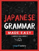 Japanese Grammar Made Easy Lingo Mastery Taschenbuch Englisch 2025 Lingo Mastery
