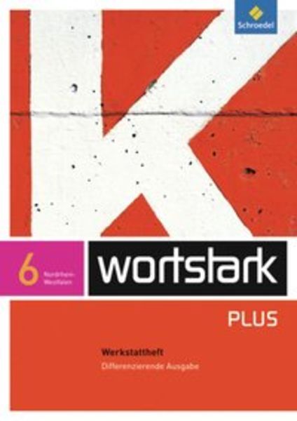 Wortstark 6. Werkstattheft. Differenzierende Ausgabe.