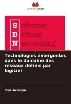 Puja Acharya | Technologies émergentes dans le domaine des réseaux définis...