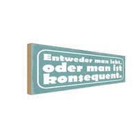 Holzschild 10X27 Cm Man Lebt Oder Konsequent Dekoration Deko Geschenk Holz Schil