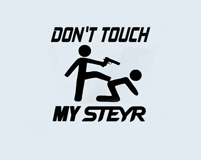 Don't Touch my STEYR Aufkleber Sticker Tattoo Folie Finger Weg