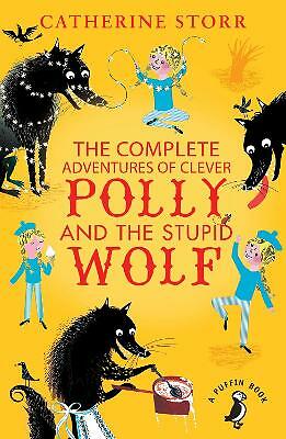 The Complete Adventures of Clever Polly and the Stupid Wolf by Catherine...