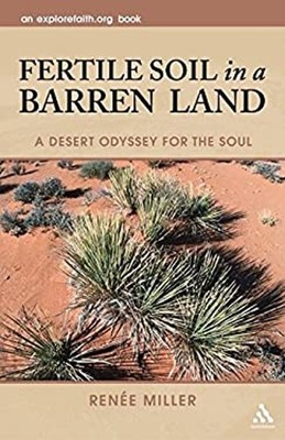 Fertile Soil in a Barren Land : A Desert Odyssey for the Soul Ren