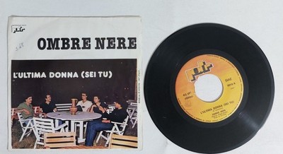 11650 45 giri 7'' - Ombre Nere - L'ultima donna (sei tu); Dove sei
