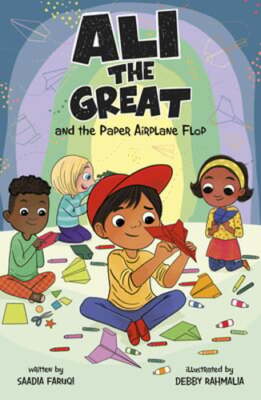 Ali the Great and the Paper Airplane Flop by Saadia Faruqi: New