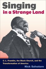 SINGING IN A STRANGE LAND: C. L. FRANKLIN, THE BLACK By Nick Salvatore EXCELLENT