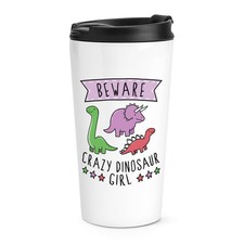 Beware Crazy Dinosaur Girl Travel Mug Cup Funny Animal T Rex Triceratops Kids