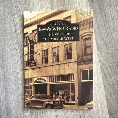 Iowa's WHO Radio: Voice of the Middle West PB English Jeff Stein Arcadia