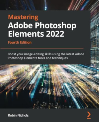 Mastering Adobe Photoshop Elements 2022 - vierte Auflage - Taschenbuch NEU Nichols,