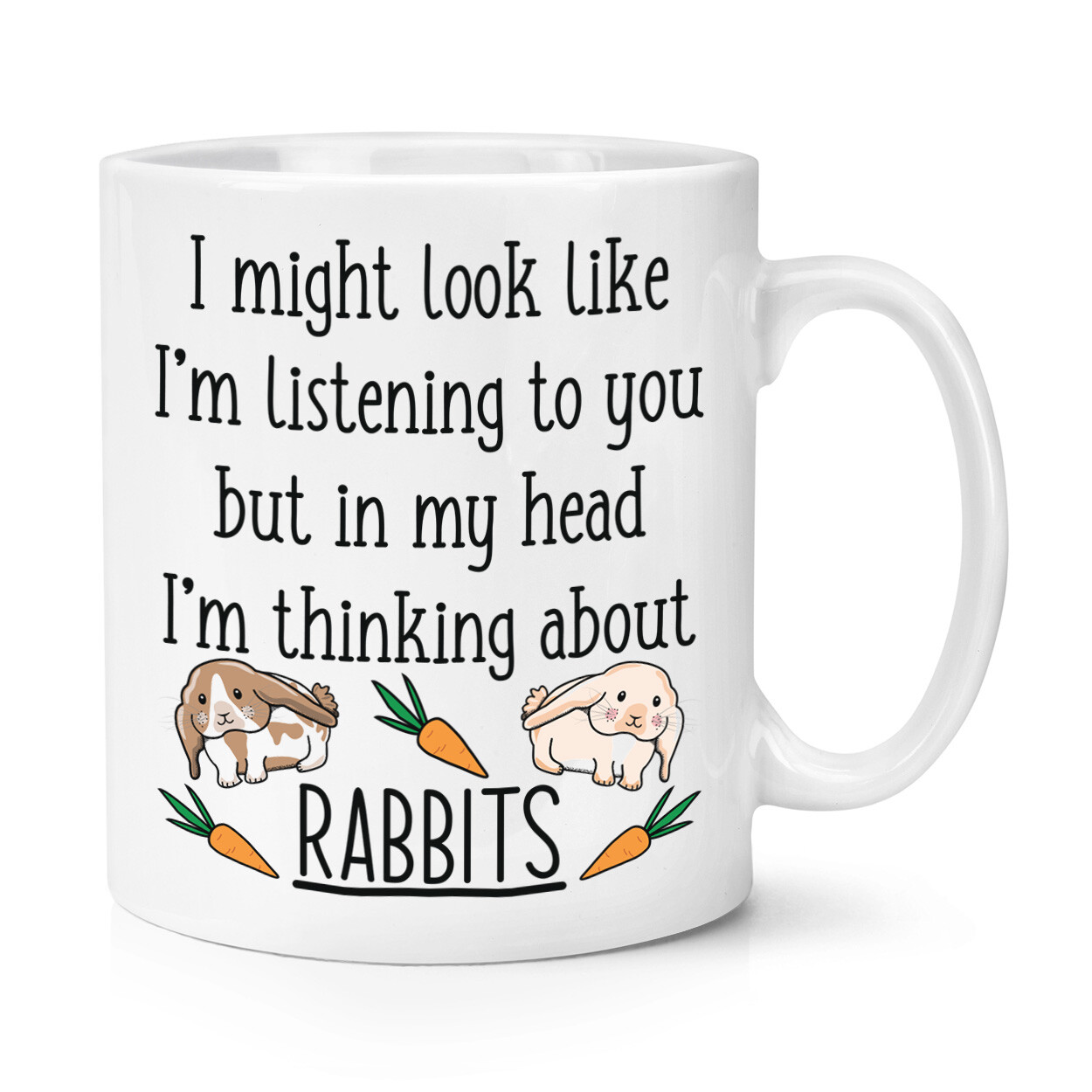 I Might Look Like I'm Listening To You Rabbits 10oz Mug Cup Bunny Crazy Lady Man