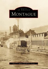 MONTAGUE (MA) (IMAGES OF AMERICA) By Peter Miller And & Kyle Scott **Mint**