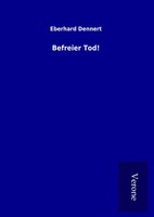 Eberhard Dennert | Befreier Tod! | Buch | Deutsch (2017) | 120 S.