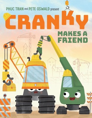 Cranky Makes a Friend: A Funny Picture Book About Big Trucks, Big Feelings, ...