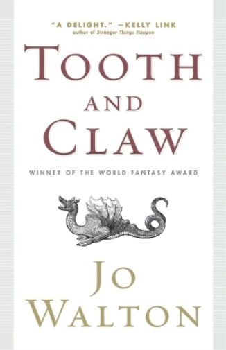 Jo Walton Tooth and Claw (Tascabile)