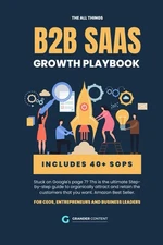 The All Things B2B SaaS Growth Playbook: 40+ SOPs for CEOs, Entrepreneurs an...