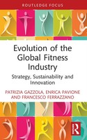 Evolution Of The Global Fitness Industry Strategy, Sustainability and Innovation