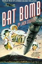 Bat Bomb: World War II's Other Secret Weapon by Jack Couffer: New