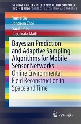 Bayesian Prediction and Adaptive Sampling Algorithms for Mobile Sensor Networks:
