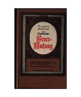 Vulcanus Famulans oder Sonderbahre Feuer-Nutzung, Leutmann, Johann Georg