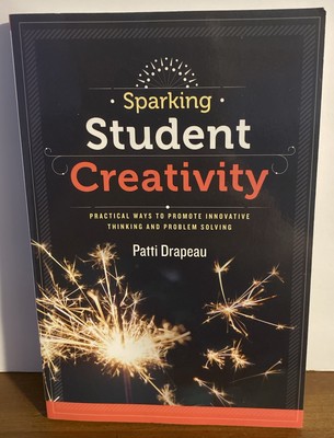 Sparking student creativity: ways to promote innovative thinking & problem solv.