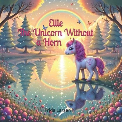 Ellie - The Unicorn Without a Horn by Frida Larsen Paperback Book