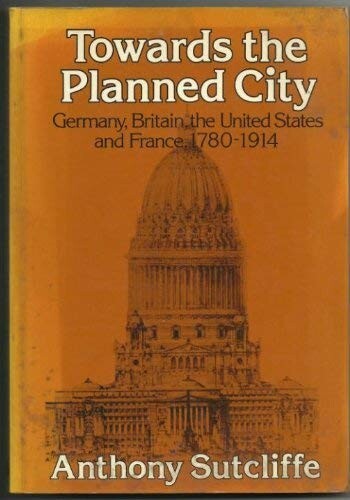 Towards the Planned City: Germany, Britain, the United States, France,...