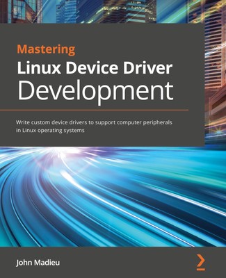 Mastering Linux Device Driver Development John Madieu Taschenbuch Englisch 2021