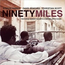 DAVID SANCHEZ/STEFON HARRIS/CHRISTIAN SCOTT: NINETY MILES - CD