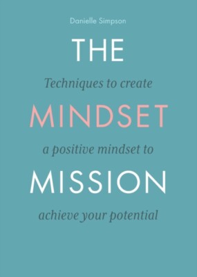 Simpson - Mindset Mission  Techniques To Create A Positive Mindset To  - X555z