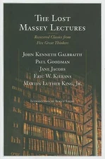 The Lost Massey Lectures by Galbraith, John; Goodman, Paul; Jacobs, Jane
