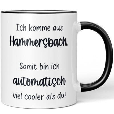 Ich komme aus Hammersbach. Somit bin ich automatisch cooler als du! 10006617940