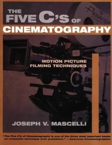 Five C's of Cinematography: Motion Picture Filming Techniques by Joseph Rogers