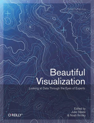 Julie Steele | Beautiful Visualization : Looking At Data Through The Eyes Of...
