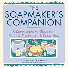 Soapmaker's Companion : A Comprehen..., Susan Miller Ca