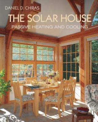 The Solar House: Passive Heating and Cooling - Paperback - GOOD