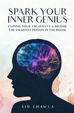 Spark Your Inner Genius: Expand Your Creativity & Become the Smartest Person in