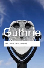 The Greek Philosophers: from Thales to Aristotle by W.K.C. Guthrie (English) Pap